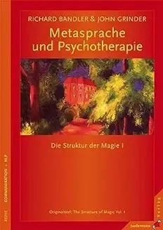 Buchcover: Richard Bandler & John Grinder – Metasprache und Psychotherapie: Die Struktur der Magie Band I & II