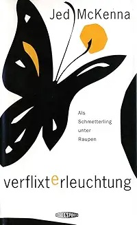 Buchcover: Jed McKenna – Verflixte Erleuchtung: Als Schmetterling unter Raupen